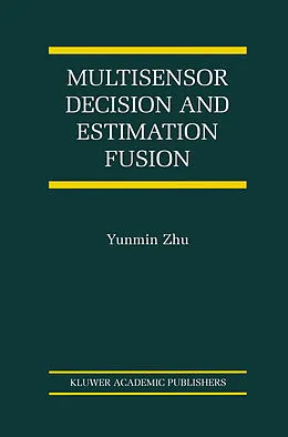 E-Book (pdf) Multisensor Decision And Estimation Fusion von Yunmin Zhu