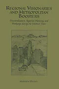 E-Book (pdf) Regional Visionaries and Metropolitan Boosters von Matthew Dalbey