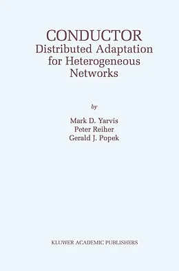 E-Book (pdf) Conductor: Distributed Adaptation for Heterogeneous Networks von Mark D. Yarvis, Peter Reiher, Gerald J. Popek