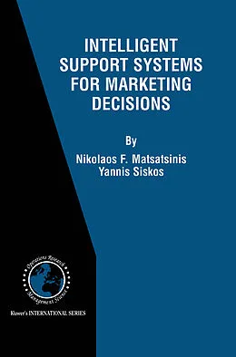 E-Book (pdf) Intelligent Support Systems for Marketing Decisions von Nikolaos F. Matsatsinis, Y. Siskos