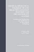 E-Book (pdf) Chemical-Mechanical Polishing of Low Dielectric Constant Polymers and Organosilicate Glasses von Christopher Lyle Borst, William N. Gill, Ronald J. Gutmann