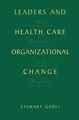 E-Book (pdf) Leaders and Health Care Organizational Change von Stewart Gabel