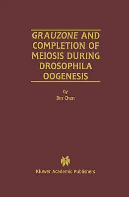E-Book (pdf) Grauzone and Completion of Meiosis During Drosophila Oogenesis von Bin Chen