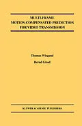 E-Book (pdf) Multi-Frame Motion-Compensated Prediction for Video Transmission von Thomas Wiegand, Bernd Girod