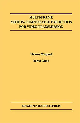 E-Book (pdf) Multi-Frame Motion-Compensated Prediction for Video Transmission von Thomas Wiegand, Bernd Girod