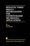 E-Book (pdf) Semantic Video Object Segmentation for Content-Based Multimedia Applications von Ju Guo, C. -C. Jay Kuo