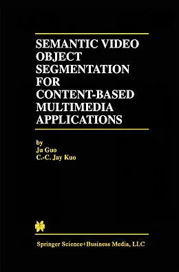 E-Book (pdf) Semantic Video Object Segmentation for Content-Based Multimedia Applications von Ju Guo, C. -C. Jay Kuo