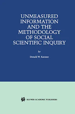E-Book (pdf) Unmeasured Information and the Methodology of Social Scientific Inquiry von Donald W. Katzner