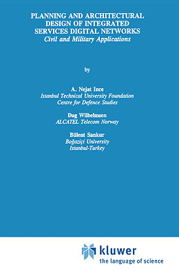 E-Book (pdf) Planning and Architectural Design of Integrated Services Digital Networks von A. Nejat Ince, Dag Wilhelmsen, Bülent Sankur