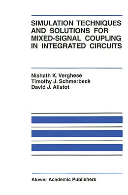 E-Book (pdf) Simulation Techniques and Solutions for Mixed-Signal Coupling in Integrated Circuits von Nishath K. Verghese, Timothy J. Schmerbeck, David J. Allstot