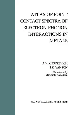 E-Book (pdf) Atlas of Point Contact Spectra of Electron-Phonon Interactions in Metals von A. V. Khotkevich, Igor K. Yanson