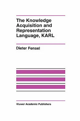E-Book (pdf) The Knowledge Acquisition and Representation Language, KARL von Dieter Fensel