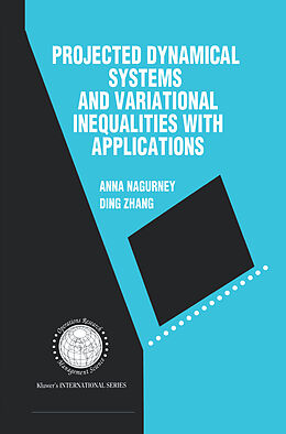 eBook (pdf) Projected Dynamical Systems and Variational Inequalities with Applications de Anna Nagurney, Ding Zhang