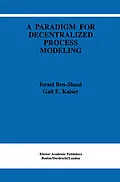 E-Book (pdf) A Paradigm for Decentralized Process Modeling von I. Ben-Shaul, Gail E. Kaiser