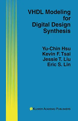 E-Book (pdf) VHDL Modeling for Digital Design Synthesis von Yu-Chin Hsu, Kevin F. Tsai, Jessie T. Liu