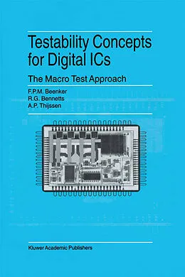 E-Book (pdf) Testability Concepts for Digital ICs von F. P. M. Beenker, R. G. Bennetts, A. P. Thijssen