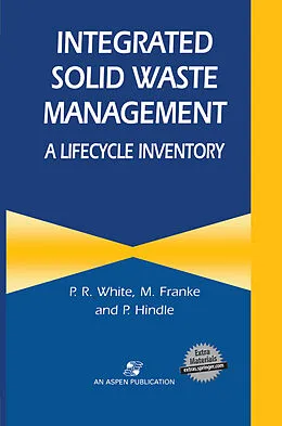 E-Book (pdf) Integrated Solid Waste Management: A Lifecycle Inventory von P. R. White, M. Franke, P. Hindle
