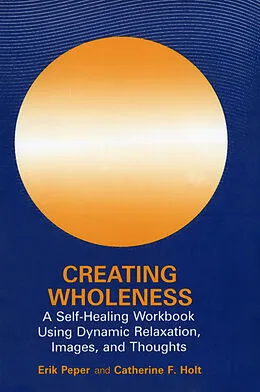 E-Book (pdf) Creating Wholeness von Erik Peper, Catherine F. Holt