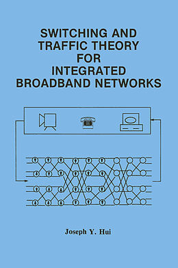 eBook (pdf) Switching and Traffic Theory for Integrated Broadband Networks de Joseph Y. Hui