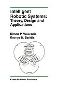 E-Book (pdf) Intelligent Robotic Systems: Theory, Design and Applications von Kimon P. Valavanis, George N. Saridis