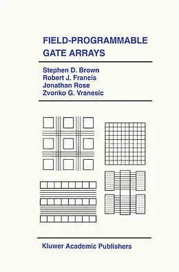 E-Book (pdf) Field-Programmable Gate Arrays von Stephen D. Brown, Robert J. Francis, Jonathan Rose