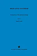 E-Book (pdf) High - Level Synthesis von Daniel D. Gajski, Nikil D. Dutt, Allen C-H Wu
