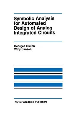 E-Book (pdf) Symbolic Analysis for Automated Design of Analog Integrated Circuits von Georges Gielen, Willy M. C. Sansen