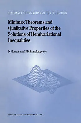 E-Book (pdf) Minimax Theorems and Qualitative Properties of the Solutions of Hemivariational Inequalities von Dumitru Motreanu, Panagiotis D. Panagiotopoulos