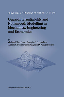 E-Book (pdf) Quasidifferentiability and Nonsmooth Modelling in Mechanics, Engineering and Economics von Vladimir F. Demyanov, Georgios E. Stavroulakis, L. N. Polyakova