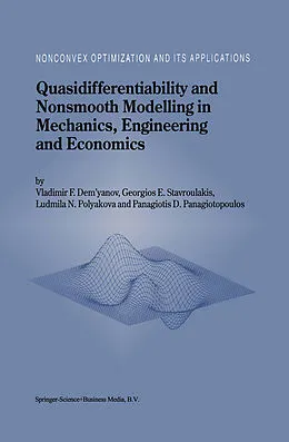 E-Book (pdf) Quasidifferentiability and Nonsmooth Modelling in Mechanics, Engineering and Economics von Vladimir F. Demyanov, Georgios E. Stavroulakis, L. N. Polyakova
