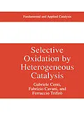 E-Book (pdf) Selective Oxidation by Heterogeneous Catalysis von Gabriele Centi, Fabrizio Cavani, Ferrucio Trifirò