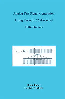 E-Book (pdf) Analog Test Signal Generation Using Periodic S -Encoded Data Streams von Benoit Dufort, G. W. Roberts