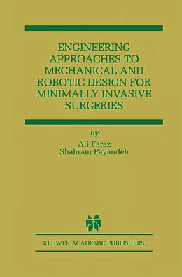 E-Book (pdf) Engineering Approaches to Mechanical and Robotic Design for Minimally Invasive Surgery (MIS) von Ali Faraz, Shahram Payandeh