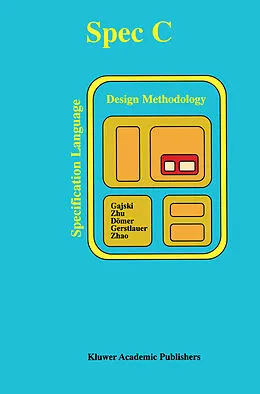 E-Book (pdf) SPECC: Specification Language and Methodology von Daniel D. Gajski, Jianwen Zhu, Rainer Dömer