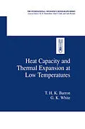 E-Book (pdf) Heat Capacity and Thermal Expansion at Low Temperatures von T. H. K. Barron, G. K. White