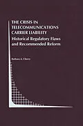E-Book (pdf) The Crisis in Telecommunications Carrier Liability von Barbara A. Cherry