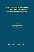 E-Book (pdf) Scheduling in Parallel Computing Systems von Shaharuddin Salleh, Albert Y. Zomaya