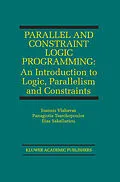 E-Book (pdf) Parallel and Constraint Logic Programming von Ioannis Vlahavas, Panagiotis Tsarchopoulos, Ilias Sakellariou