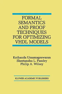 E-Book (pdf) Formal Semantics and Proof Techniques for Optimizing VHDL Models von Kothanda Umamageswaran, Sheetanshu L. Pandey, Philip A. Wilsey