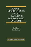 E-Book (pdf) Robust Model-Based Fault Diagnosis for Dynamic Systems von Jie Chen, R. J. Patton