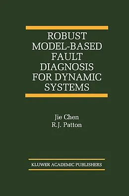 E-Book (pdf) Robust Model-Based Fault Diagnosis for Dynamic Systems von Jie Chen, R. J. Patton
