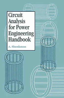 E-Book (pdf) Circuit Analysis for Power Engineering Handbook von Arieh L. Shenkman, Moses Zarudi