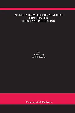 E-Book (pdf) Multirate Switched-Capacitor Circuits for 2-D Signal Processing von Wang Ping, José E. Franca