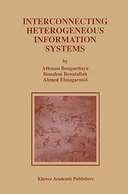 E-Book (pdf) Interconnecting Heterogeneous Information Systems von Athman Bouguettaya, Boualem Benatallah, Ahmed K. Elmagarmid