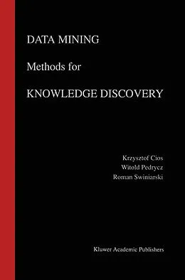 E-Book (pdf) Data Mining Methods for Knowledge Discovery von Krzysztof J. Cios, Witold Pedrycz, Roman W. Swiniarski