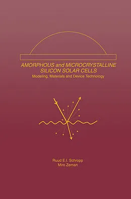 E-Book (pdf) Amorphous and Microcrystalline Silicon Solar Cells: Modeling, Materials and Device Technology von Ruud E. I. Schropp, Miro Zeman