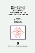 E-Book (pdf) Trellises and Trellis-Based Decoding Algorithms for Linear Block Codes von Shu Lin, Tadao Kasami, Toru Fujiwara