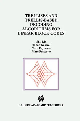 E-Book (pdf) Trellises and Trellis-Based Decoding Algorithms for Linear Block Codes von Shu Lin, Tadao Kasami, Toru Fujiwara