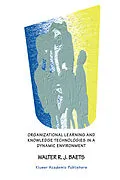 E-Book (pdf) Organizational Learning and Knowledge Technologies in a Dynamic Environment von Walter R. J. Baets