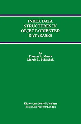 E-Book (pdf) Index Data Structures in Object-Oriented Databases von Thomas A. Mueck, Martin L. Polaschek